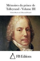 M moires Du Prince de Talleyrand - Volume III