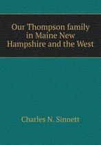 Our Thompson family in Maine New Hampshire and the West