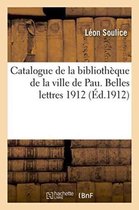 Generalites- Catalogue de la Biblioth�que de la Ville de Pau. Belles Lettres 1912