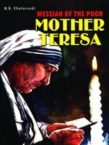 Mother Teresa: Messiah of The Poor