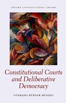 Oxford Constitutional Theory - Constitutional Courts and Deliberative Democracy