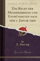 Das Recht der Minderjahrigen und Entmundigten nach dem 1. Januar 1900 (Classic Reprint)