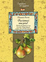 Damster - Quaderni del Loggione, cultura enogastronomica - Facciamoci una pera! Il frutto più duttile in cucina. Storia, curiosità e ricette.
