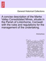 A Concise Description of the Marke Valley Consolidated Mines, Situate in the Parish of Linkinhorne, Cornwall