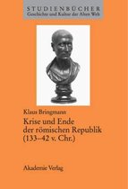 Studienb�cher Geschichte Und Kultur Der Alten Welt- Krise Und Ende Der R�mischen Republik (133-42 V. Chr.)