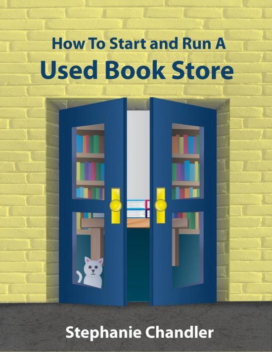How to Start and Run a Used Book Store: A Bookstore Owner’s Essential Toolkit with Real-World Insights, Strategies, Forms, and Procedures