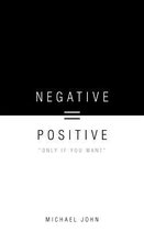 Negative = Positive