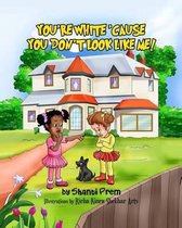 You're White 'Cause You Don't Look Like Me