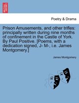 Prison Amusements, and Other Trifles