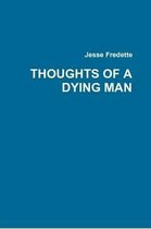 THOUGHTS OF A DYING MAN