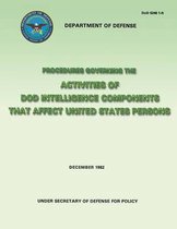 Procedures Governing the Activities of Dod Intelligence Components That Affect United States Persons (Dod 5240 1-R)