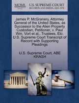 James P. McGranery, Attorney General of the United States, as Successor to the Alien Property Custodian, Petitioner, V. Paul Wm. Vort et al., Trustees, Etc. U.S. Supreme Court Transcript of R