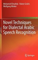 Novel Techniques for Dialectal Arabic Speech Recognition