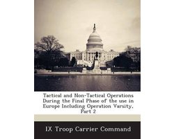 Tactical and Non-Tactical Operations During the Final Phase of the Use in Europe Including Operation Varsity, Part 2