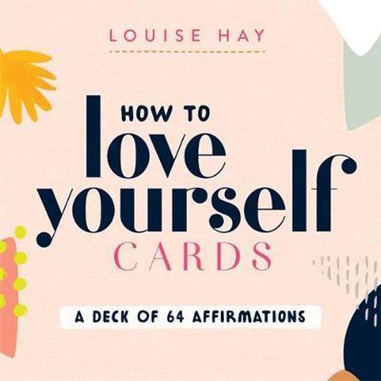 How to Love Yourself Cards : A Deck of 64 Affirmations