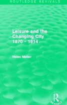 Leisure and the Changing City 1870 - 1914