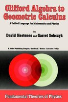Fundamental Theories of Physics- Clifford Algebra to Geometric Calculus