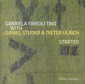 Gabriela Friedli Trio, Daniel Studer, Dieter Ulrich - Started (CD)