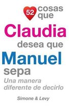 52 Cosas Que Claudia Desea Que Manuel Sepa