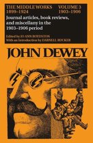 The Collected Works of John Dewey v. 3; 1903-1906, Journal Articles, Book Reviews, and Miscellany in the 1903-1906 Period