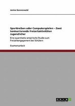 Sporttreiben oder Computerspielen - Zwei konkurrierende Freizeitaktivitaten Jugendlicher
