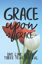 Grace Upon Grace One Line A Day Three Year Journal