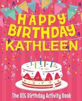Happy Birthday Kathleen - The Big Birthday Activity Book
