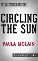 Circling the Sun: A Novel by Paula McLain Conversation Starters