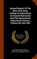 Annual Report of the New York State College of Agriculture at Cornell University and the Agricultural Experiment Station, Volume 28, Part 1915