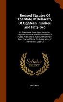 Revised Statutes of the State of Delaware, of Eighteen Hundred and Fifty-Two