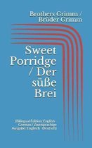 Sweet Porridge / Der s e Brei (Bilingual Edition