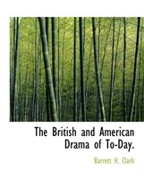 The British and American Drama of To-Day.