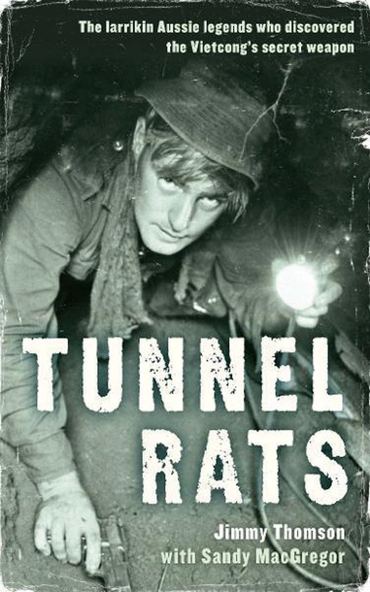 Tunnel Rats: The larrikin Aussie legends who discovered the Vietcong's ...