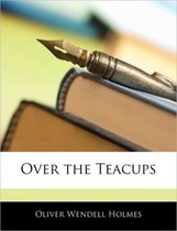 Over the Teacups