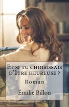 Et Si Tu Choisissais D'Etre Heureuse ?