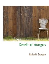 Denefit of Strangers