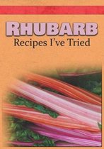 Rhubarb Recipes I've Tried