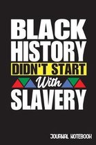 Black History Didn't Start With Slavery