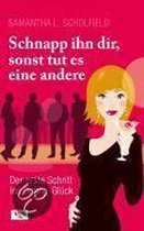 Schnapp ihn dir, sonst tut es eine andere