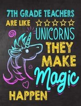 7th Grade Teachers are like Unicorns They make Magic Happen