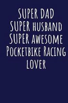 Super Dad Super Husband Super Awesome Pocketbike Racing Lover