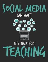 Social Media Can Wait It's Time For Teaching