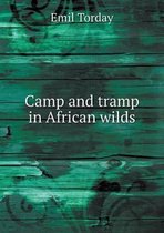 Camp and tramp in African wilds