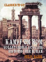 Classics To Go - Kampf um Rom Vollständige Ausgabe Historischer Roman