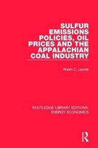 Routledge Library Editions: Energy Economics- Sulfur Emissions Policies, Oil Prices and the Appalachian Coal Industry