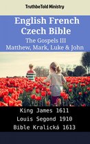Parallel Bible Halseth English 1913 - English French Czech Bible - The Gospels III - Matthew, Mark, Luke & John