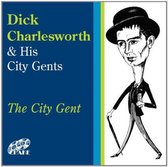 Dick Charlesworth & His City Gents - The City Gent (CD)