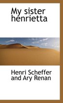My Sister Henrietta