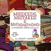 Misdeeds, Mistakes & Misunderstandings