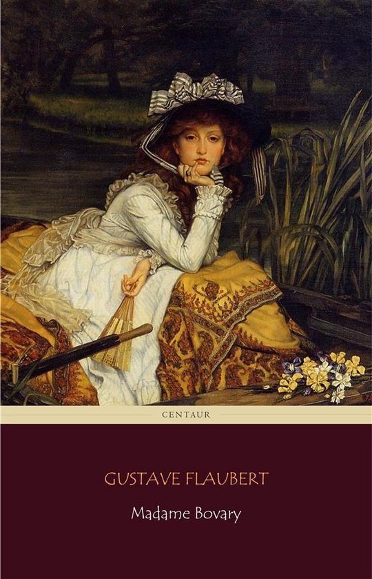 Madame Bovary (Centaur Classics) [The 100 greatest novels of ... - cover
